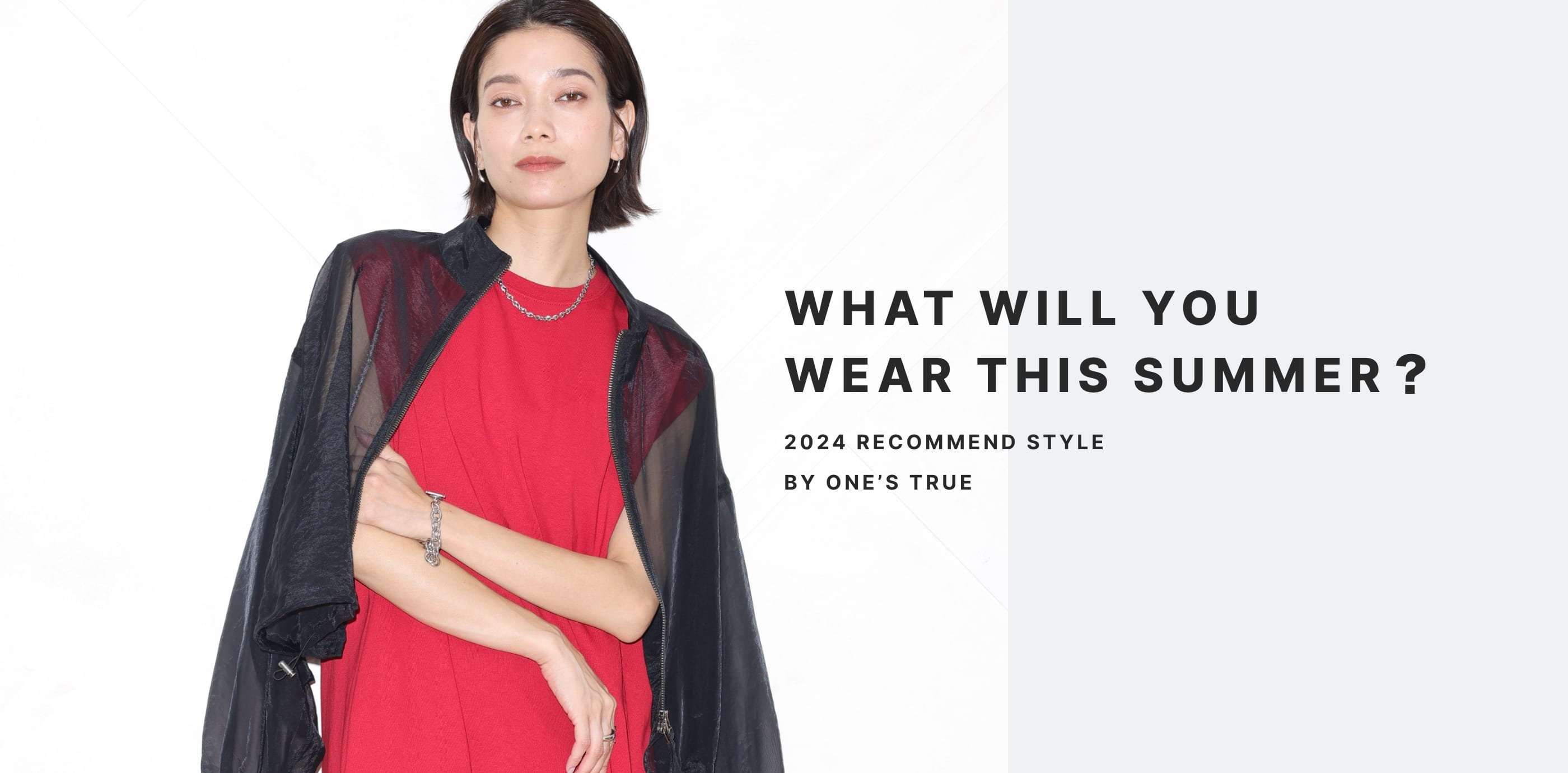 ONE'S TRUE WHAT WILL YOU WEAR THIS SUMMER？